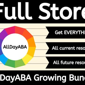 May include: A promotional graphic with the text "Full Store" in white on a black background. Below is a colourful circular logo with "AllDayABA" in the centre. Three black banners read "Get EVERYTHING!", "All current resources", and "All future resources". The text "AllDayABA Growing Bundle" is at the bottom.