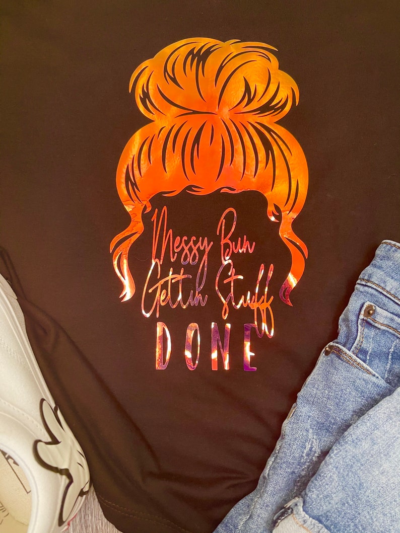 Holographic Shirt Holographic Getting Stuff Done Shirt Messy Bun Holographic Messy Bun T-Shirt Women\u2019s Messy Bun Shirt