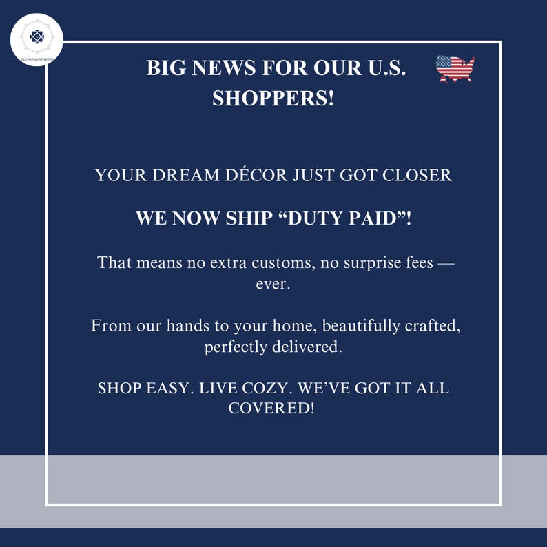 May include: A dark blue rectangular graphic with a white border and a small US flag icon. The text reads: BIG NEWS FOR OUR U.S. SHOPPERS! YOUR DREAM D&Eacute;COR JUST GOT CLOSER. WE NOW SHIP &ldquo;DUTY PAID&rdquo;! That means no extra customs, no surprise fees &mdash; ever.