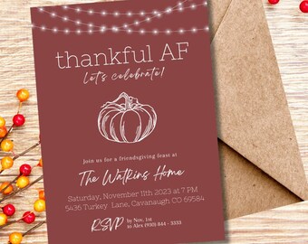 Editable Thankful AF Friendsgiving Invite  DIGITAL & PRINTABLE, Fun Friendsgiving Invite, Pumpkin Friendsgiving Dinner Invitation Template
