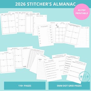 May include: A selection of white printable planner pages labelled "2026 Stitcher's Almanac". The pages include sections for yearly, monthly, and daily planning, with a pink circle that says "A5 PDF Printable". The image also says "110+ Pages" and "5MM Dot Grid Pages".