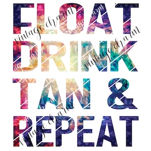 Puede incluir: Un diseño gráfico colorido con el texto "FLOAT DRINK TAN & REPEAT" en un estilo vintage. El texto está superpuesto sobre un fondo de patrones geométricos coloridos.