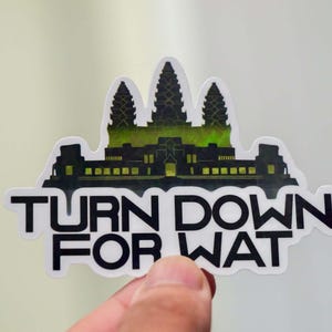 Angkor Wat Turn Down for Wat Vinyl Sticker