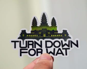 Angkor Wat Turn Down for Wat Vinyl Sticker