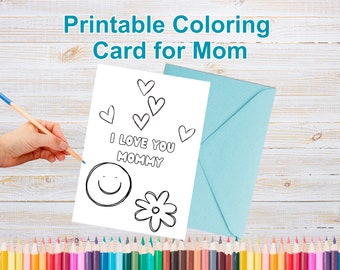 I love you mommy card Printable coloring love card for mom. Coloring Happy birthday card for mom. Printable card gift for mama.