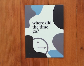 Where did the time go? | Greeting Card