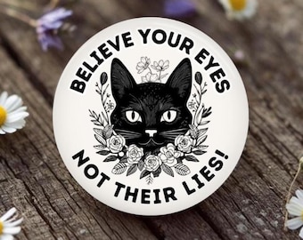 ABOLISH ICE Believe your Eyes Not their Lies Button, Pin, Magnet, Floral CAT Resistance, Activist, Political