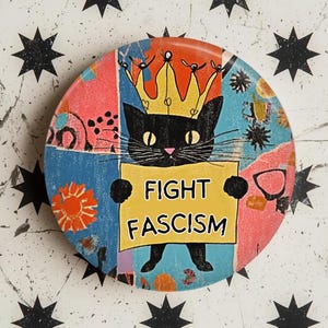 Fight Fascism Cat Button, Pin, Magnet, Floral, Flowers, Gift for her, colorful, painting Humanitarian, Resistance, Activist, Political