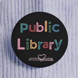 Public Library Button, Pin, Magnet, Gift for her, support your local libraries, reading rainbow, books, literary read, literature, librarian