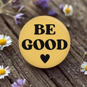 Be Good Button, Pin, Magnet, Resistance, Activist, Political