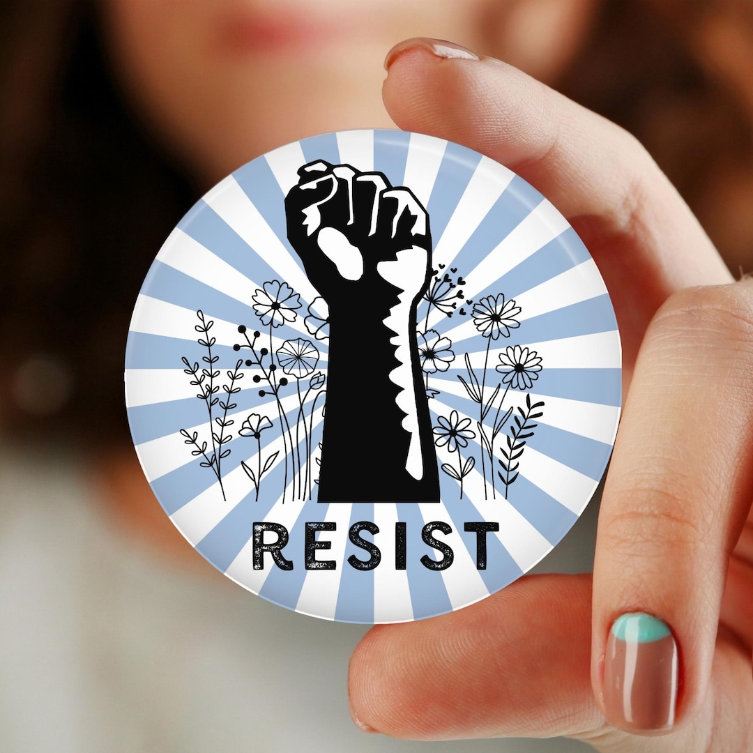 Resist Fist Floral Button, Pin, Magnet, Protest Pin, Burst Humanitarian ...
