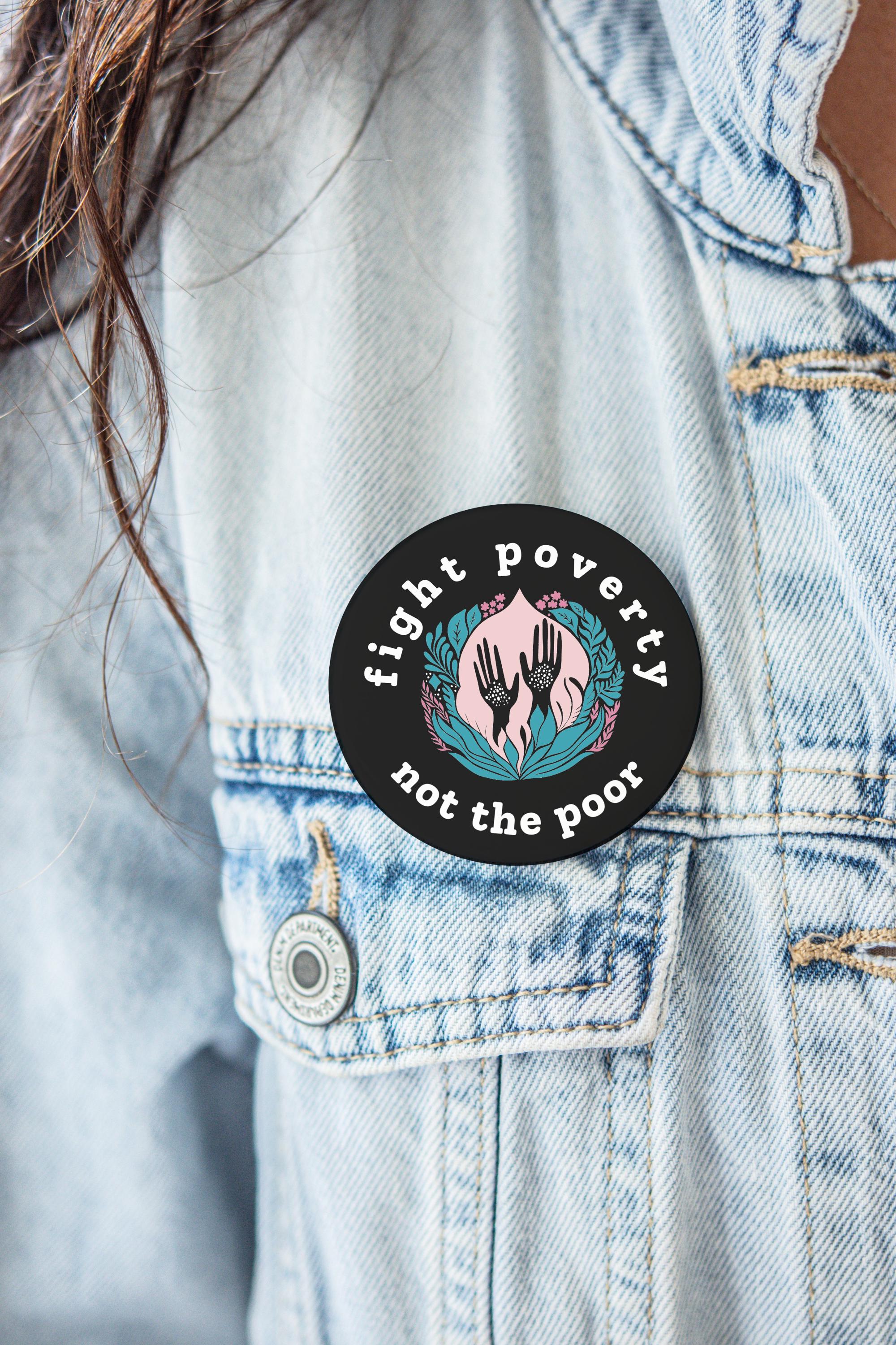 Poverty Button Raptor Fight Poverty Not the Poor Button, Pin, Magnet, Floral, Flowers, Gift ...