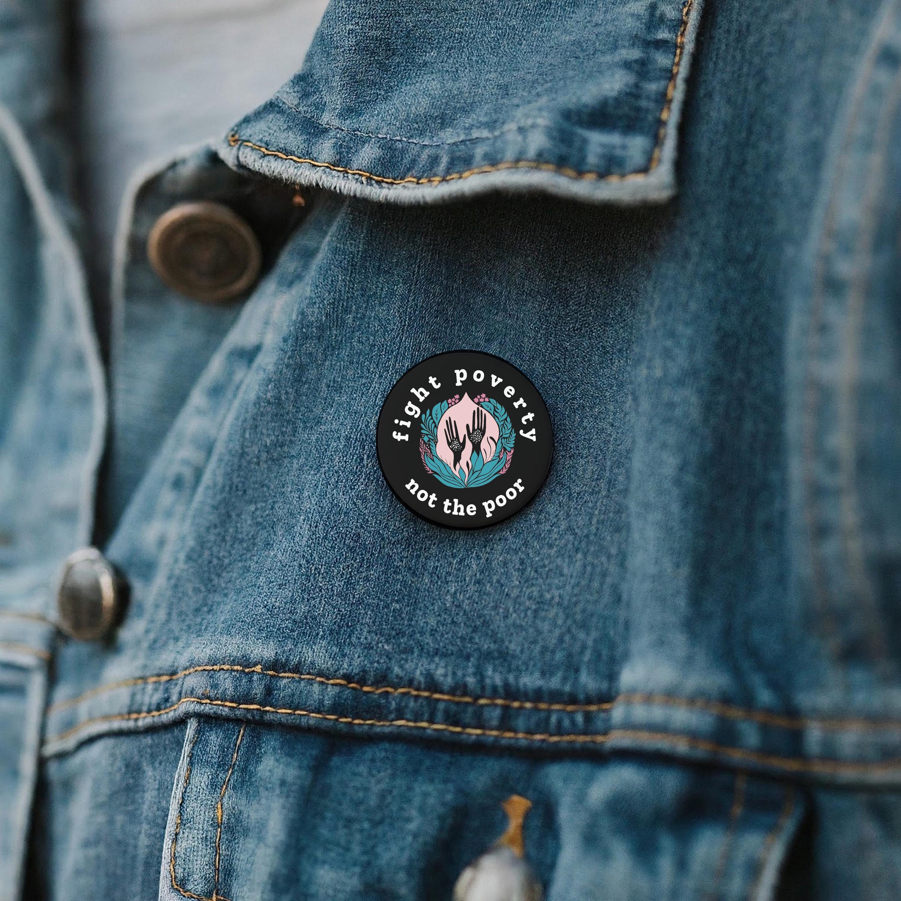 Poverty Button Raptor Fight Poverty Not the Poor Button, Pin, Magnet, Floral, Flowers, Gift ...