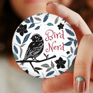 Bird Nerd Button, Pin, Magnet, Flower, Birds Branch, bird watching Floral, Flowers, Gift for her, nature, positive watcher, enthusiast