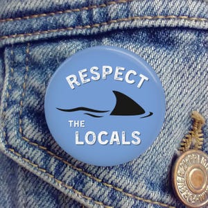 Shark Respect the Locals Button, Pin, Magnet, Sharks Gift for her, protect our seas, shark week, ocean life, sea, surf, surfer, beach