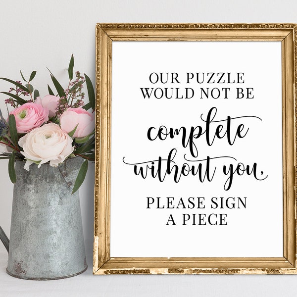 Our Puzzle Would Not Be Complete Without You, Please Sign A Piece, Puzzle Guestbook Sign, Puzzle Guest Book, Wedding Signs, Wedding Signage