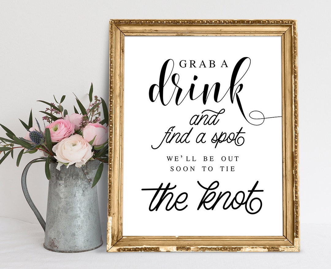 Grab A Drink, Find A Spot, to Tie the Knot, Grab A Drink Sign, Wedding