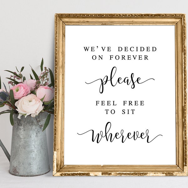 We've Decided On Forever, Please Feel Free To Sit Wherever, Wedding Seating Sign, Seat Sign, Reception Signs, Wedding Signage, Wedding Sign