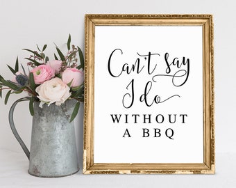 Can't Say I Do Without A BBQ, Wedding Sayings, Wedding Decor Sign, Summer Wedding Signs, Wedding Printables, Wedding Signage, Wedding Prints