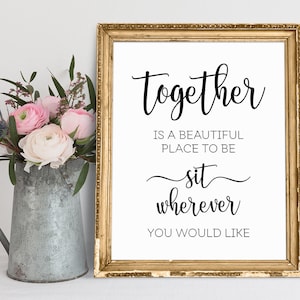 Together Is A Beautiful Place To Be, Sit Wherever You Would Like, Wedding Seating Sign, Wedding Seat, Wedding Signage, Wedding Signs