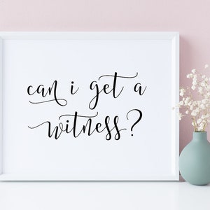 Can I Get A Witness? Wedding Signs, Wedding Signage, Wedding Ceremony Sign, Can I Get A Witness Sign, Wedding Day Signs, Wedding Sayings