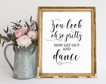 Wedding Bathroom Sign: You Look Oh So Pretty, Dance (Digital Download)
