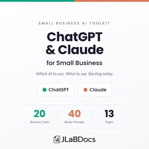 May include: A digital document titled Small Business AI Toolkit: ChatGPT & Claude for Small Business. It includes sections for 20 Business Tasks, 40 Ready Prompts, and 13 Pages, with a JLabDocs logo at the bottom and a green and orange color scheme.