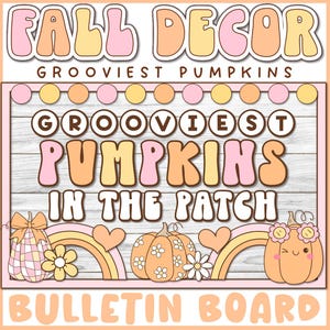 May include: A bulletin board display featuring the text FALL DECOR, GROOVIEST PUMPKINS, and GROOVIEST PUMPKINS IN THE PATCH. The design includes illustrations of three pumpkins, rainbows, flowers, and hearts in a pastel palette of pink, orange, and yellow.