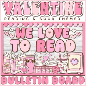 May include: A pink and white Valentine's Day-themed bulletin board design. The text reads "VALENTINE READING & BOOK THEMED" and "WE LOVE TO READ". The design includes books, hearts, a candle, and a rose.