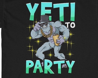 Yeti To Party T-shirt, grappig afschuwelijk sneeuwpopshirt, Sasquatch mythisch wezen T-shirt