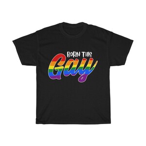 Born This Gay T-shirt, Gay Pride Shirt, LGBTQ T-shirt, Pride Month Shirt