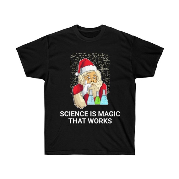 Science Magic That Works Funny Tshirt Science Magic That Works Funny Tshirt