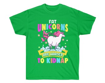 Fat Unicorns Are Harder To Kidnap Funny Unicorn T-Shirt Fat Unicorns Are Harder To Kidnap Funny Unicorn T-Shirt