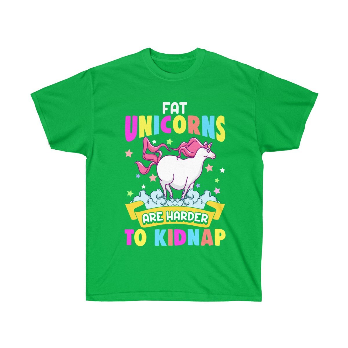 Fat Unicorns Are Harder To Kidnap Funny Unicorn T-Shirt Fat Unicorns Are Harder To Kidnap Funny Unicorn T-Shirt
