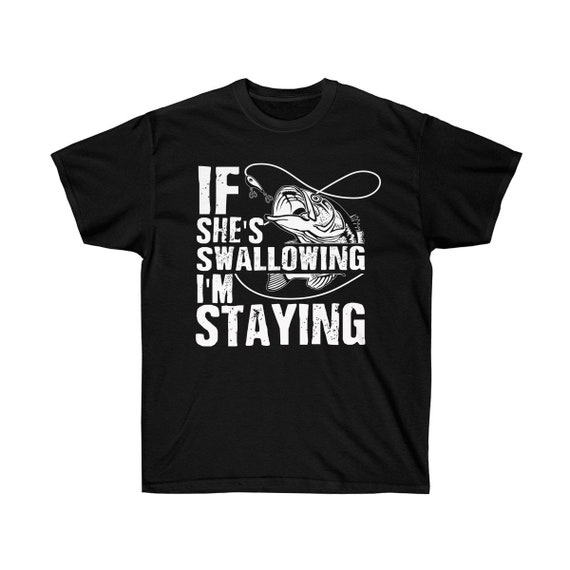 Téléchargement gratuit Images If She Swallowing I M Staying T Shirt Dirty Fishing Humor Etsy actualisé par