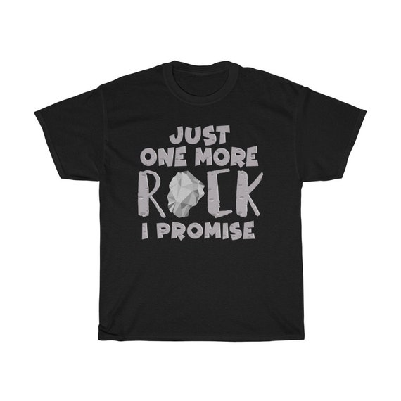 Geology T-Shirt Just One More Rock I Promise Geologist Gift Geology T-Shirt Just One More Rock I Promise Geologist Gift