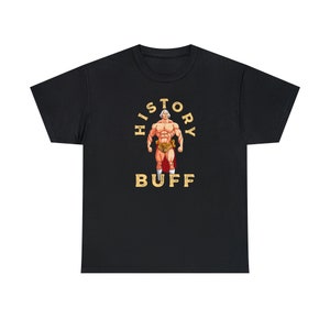 History Buff T-shirt, Funny History T-shirt, Bodybuilder T-shirt, History Teacher Gift