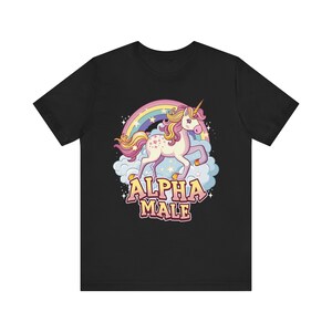 Alpha Male Unicorn T-shirt, Funny Ironic Alpha Male Shirt, Sarcastic Unicorn Lover Tee