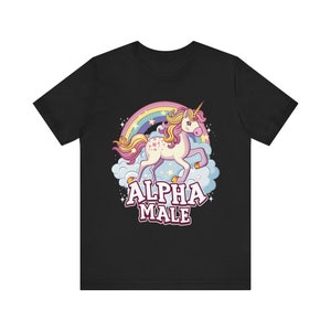 Alpha Male Unicorn T-shirt, Funny Ironic Alpha Male Shirt, Sarcastic Unicorn Lover Tee