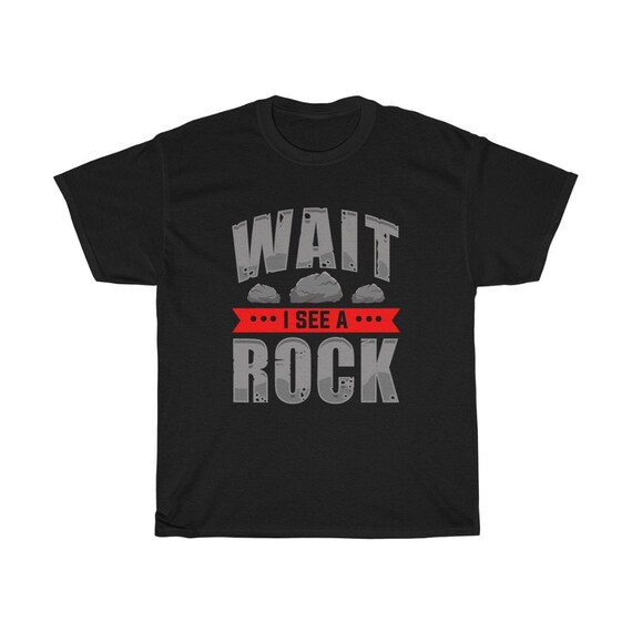 Wait I See A Rock Funny Geology Geologist Shirt Gift Tee Wait I See A Rock Funny Geology Geologist Shirt Gift Tee