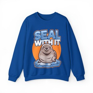 Seal With It Crewneck Sweatshirt, Funny Seal Pun  Sweatshirt, Cute Seal Lovers T shirt,  Funny Seal Sweatshirt