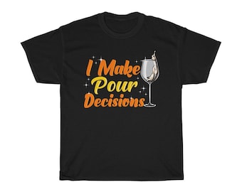 Hago decisiones de pour camiseta, camisa de amante del vino divertido, camiseta bebedor de vino, regalo de vino divertido