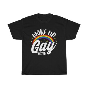 Woke Up Gay Again T-shirt, Gay Pride Shirt, LGBTQ T-shirt, Pride Month Shirt
