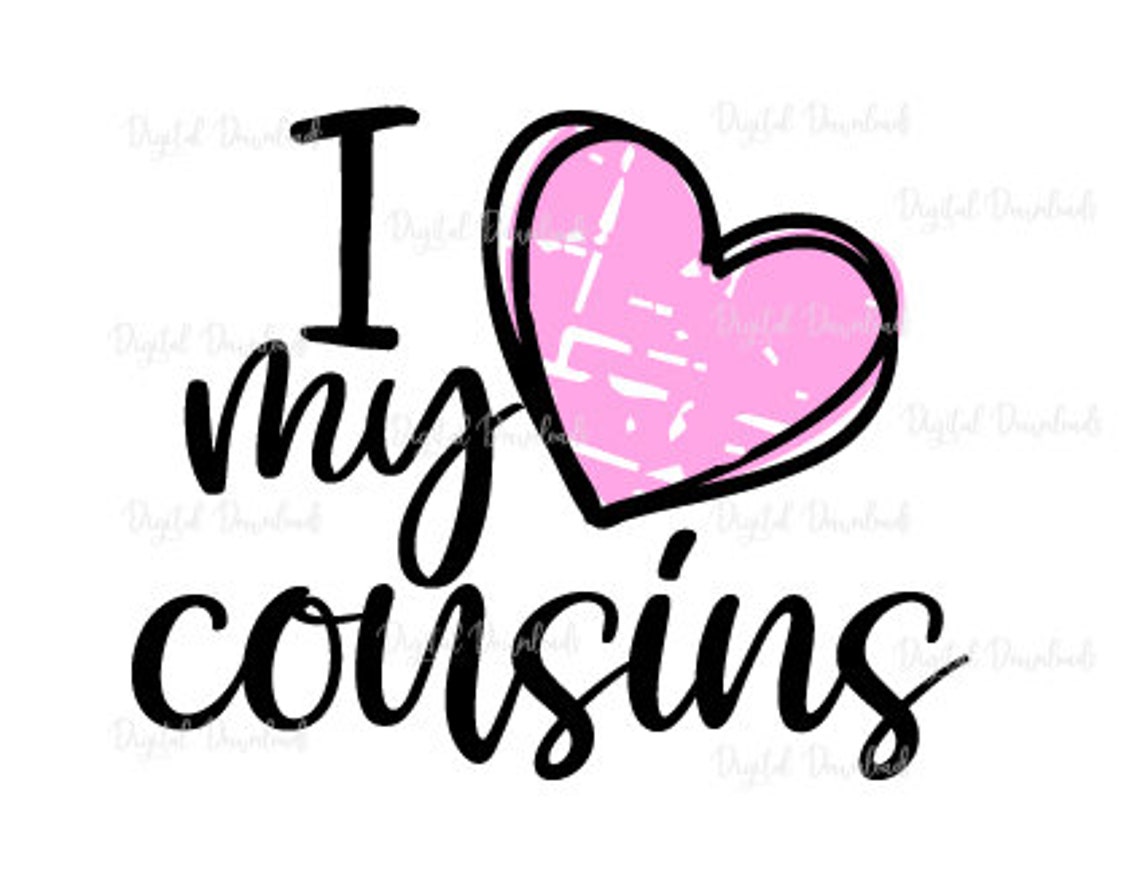 I love my cousins svg Love svg valentine svg Heart svg | Etsy