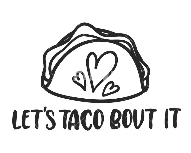 hand drawing woman shirt design lets taco about it digital download fuwn designs iron on transfer funny sayings svg Taco svg cricut