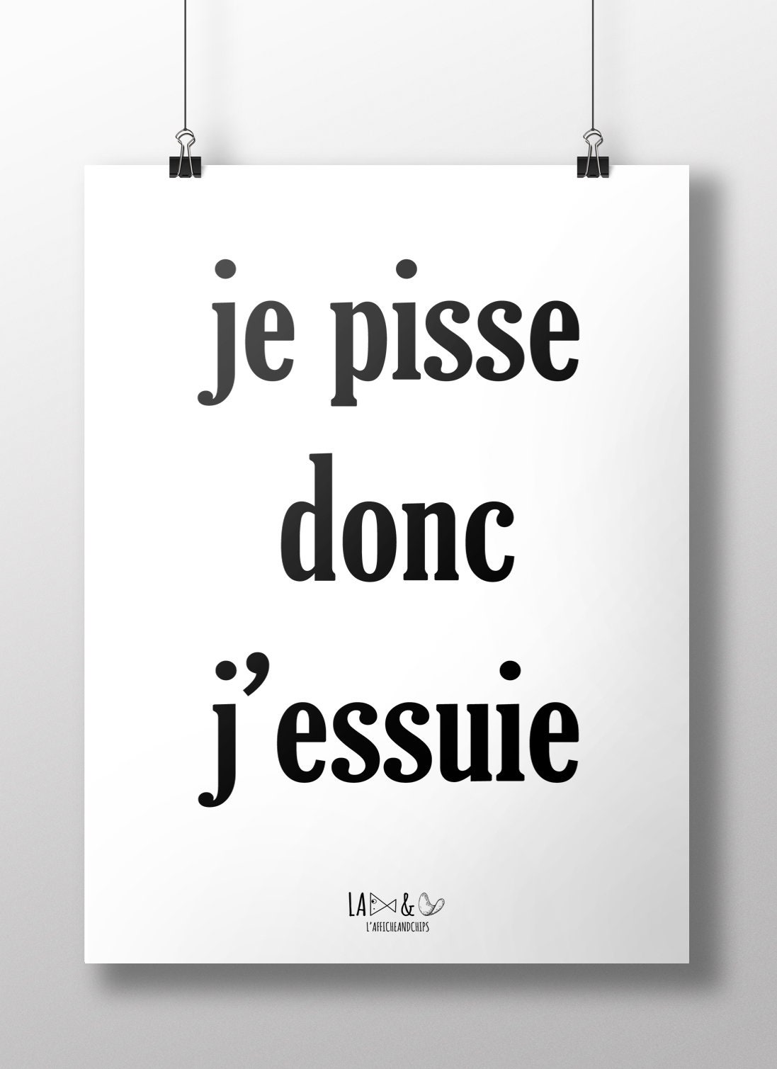 Affiche Je Pisse Donc J'essuie Humour Illustration Graphique Poster Noir et Blanc