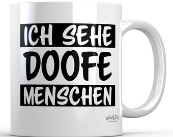 Tasse Becher Kaffeetasse Spruch Ich sehe doofe Menschen Keramiktasse Kaffeebecher Geschenk Spaß Humor Keramik 330 ml