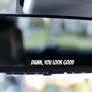 Damn You Look Good, Car Mirror Decal, Vinyl Car Decal, Mirror Sticker, Custom Vinyl Decal, Affirmation for Mental Health, Cute Car Stickers