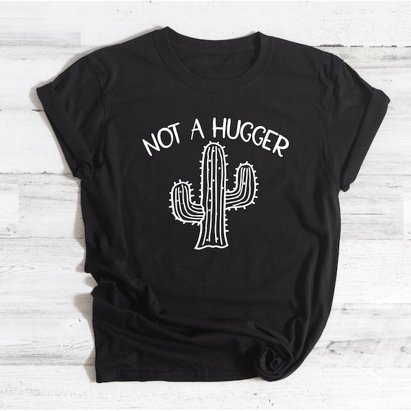 Not A Hugger Tshirt, Cactus Shirt, Introvert Shirt, Gift for Daughter, Friend Gift, Coworker Gift, Funny Teen Girl Gifts, Sarcasm T-Shirt