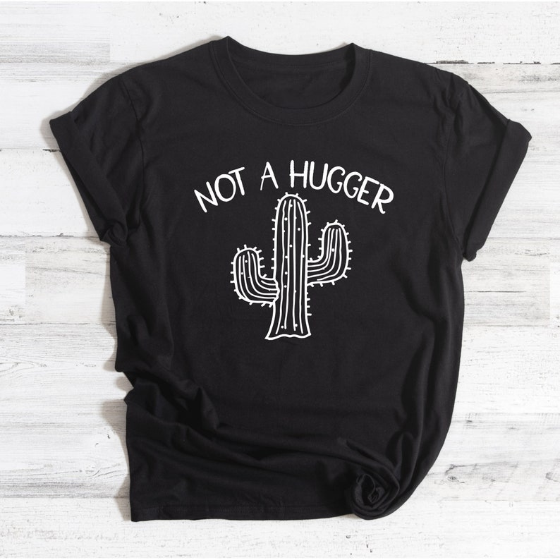 Not A Hugger Tshirt, Cactus Shirt, Introvert Shirt, Gift for Daughter, Friend Gift, Coworker Gift, Funny Teen Girl Gifts, Sarcasm T-Shirt image 1